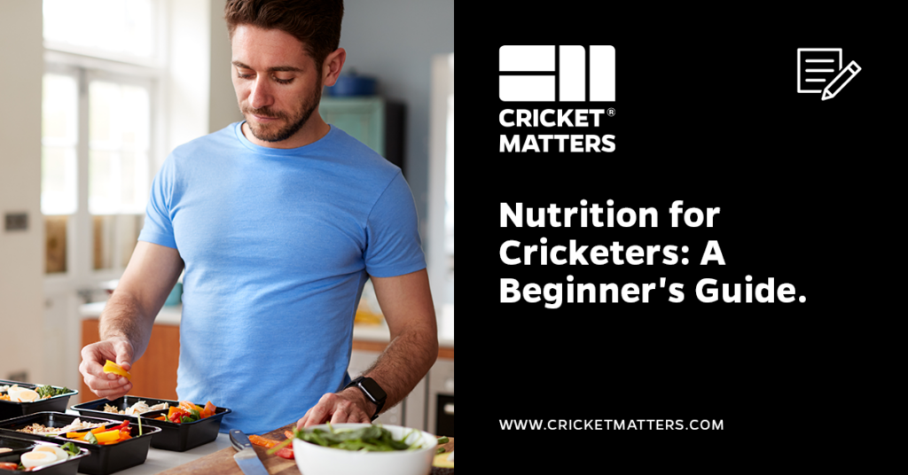 Nutrition for Cricketers: A Beginner's Guide