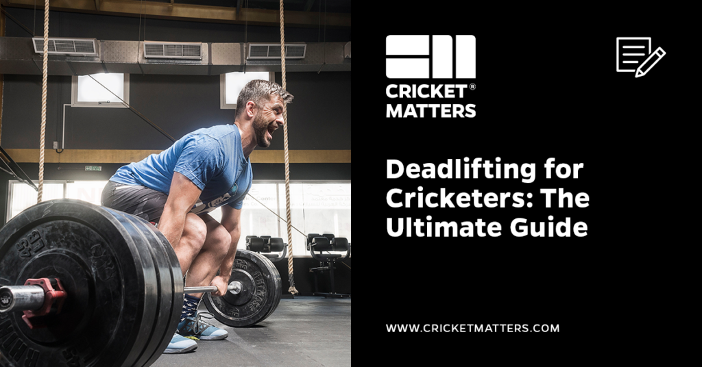Deadlifting for Cricketers: The Ultimate Guide